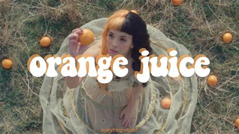 Orange Juice Melanie Martinez : Melanie Martinez Orange Juice Music ...