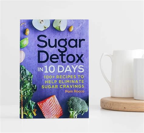 Sugar Detox in 10 Days: 100+ Recipes to Help Eliminate Sugar Cravings ...