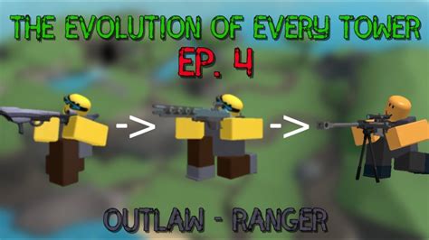 The Evolution Of Every TDS Tower - Outlaw/Ranger [Episode 4] || Roblox ...