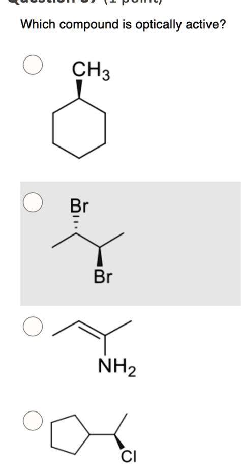 SOLVED:7 Which compound is optically active? CH3 Br NH2 I3