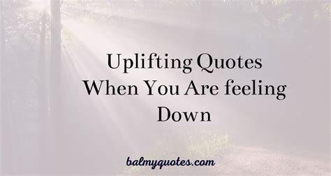 17 Uplifting Quotes When You Are feeling Down » Balmy Quotes