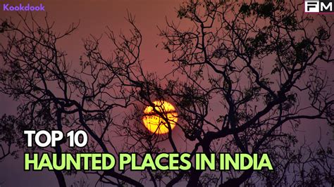 Top 10 Most Haunted Places In India With Paranormal Hotspots