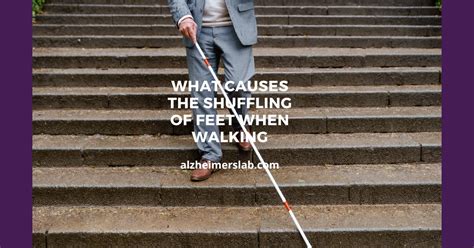 What Causes the Shuffling of Feet When Walking | AlzheimersLab