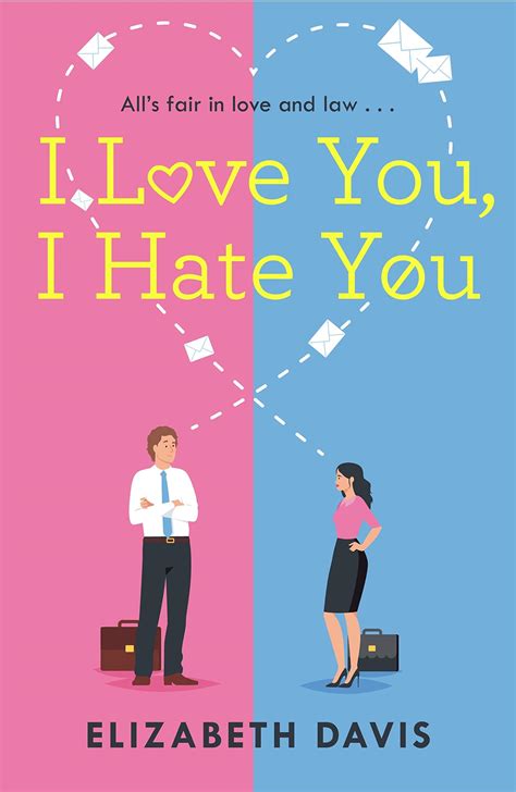 I Love You, I Hate You by Elizabeth Davis | Goodreads