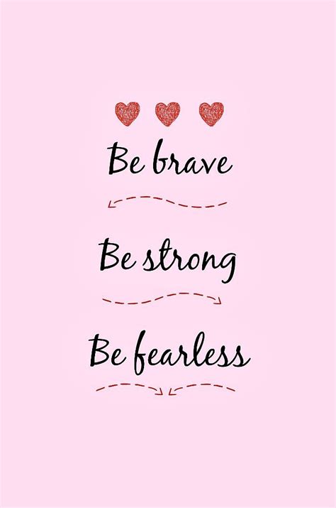 Be Brave Quotes - Bravery Quotes to Bring Out Your Inner Warrior