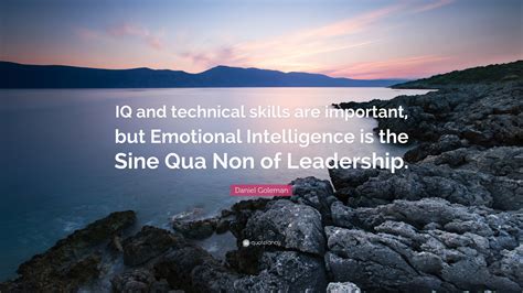 Daniel Goleman Quote: “IQ and technical skills are important, but ...