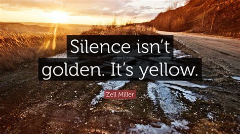 Zell Miller Quote: “Silence isn’t golden. It’s yellow.”