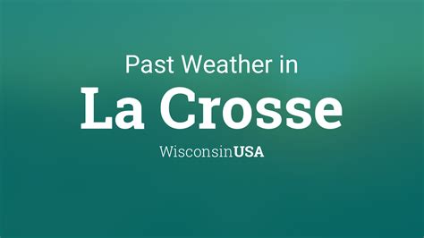 Past Weather in La Crosse, Wisconsin, USA — Yesterday or Further Back