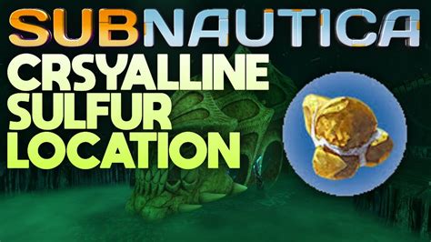 Subnautica Crystalline Sulfur Location | How to find Crystalline Sulfur ...