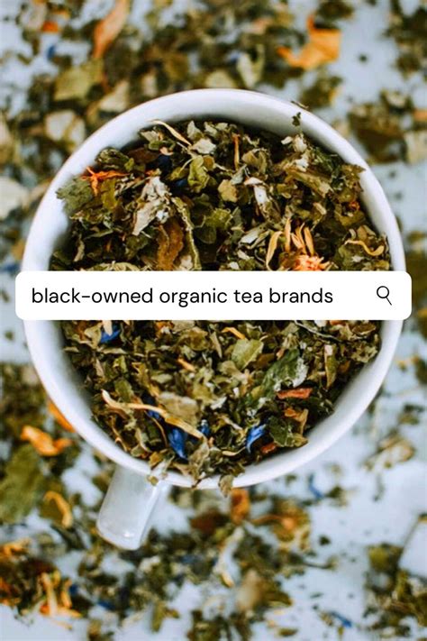 16 Black-Owned Organic Loose Leaf Tea Brands — Old World New | Organic ...