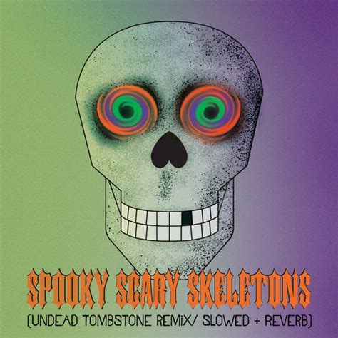 Spooky Scary Skeletons (Undead Tombstone Remix / Slowed + Reverb) by ...