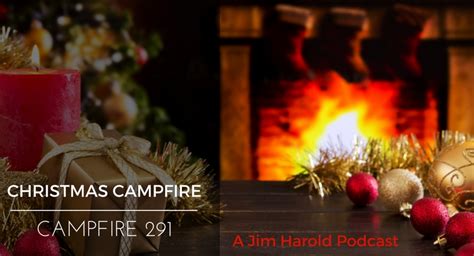 Christmas Campfire – Campfire 291 — JimHarold.com