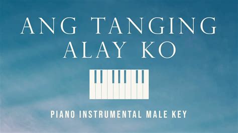 Ang Tanging Alay Ko | Male Key Piano Instrumental (with lyrics) by ...