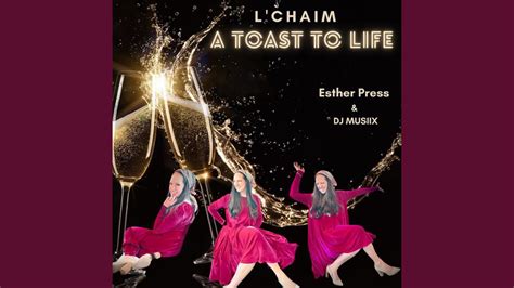 L'Chaim A Toast To Life (feat. Esther Press) - YouTube