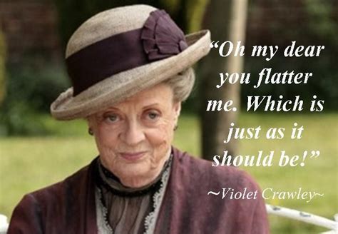 Violet Crawley quote | Downton Drama | Pinterest | Lady violet, Downton ...