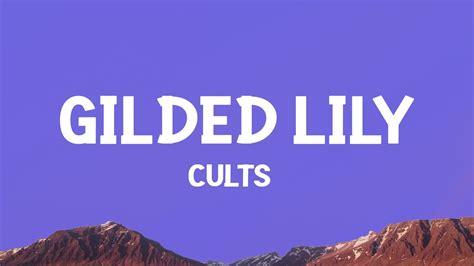 Cults - Gilded Lily (Lyrics) - YouTube