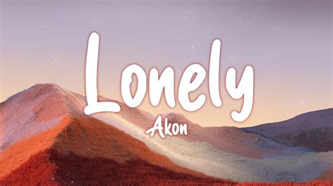 Akon - Lonely (Lyrics) - YouTube