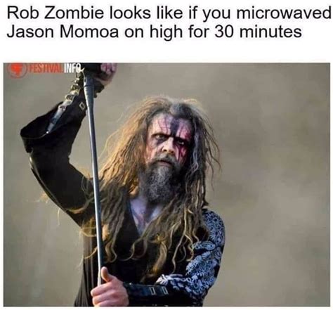 Pin by Kelli Barnett on Nerd Memes | Rob zombie, Jason momoa, Morning humor