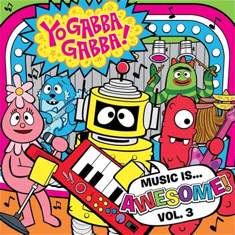 Yo Gabba Gabba! Music is Awesome!: Volume 3 Is Now Available