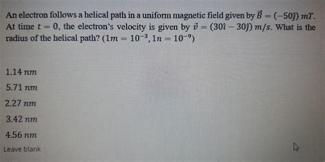 Solved An electron follows a helical path in a uniform | Chegg.com