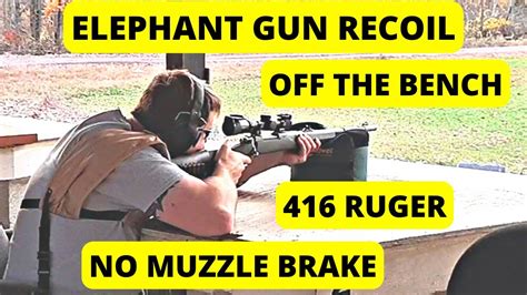 416 Ruger RECOIL (Elephant Gun) Off the Bench and NO Muzzle Brake - YouTube