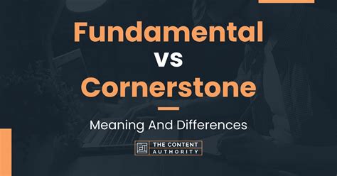 Fundamental vs Cornerstone: Meaning And Differences