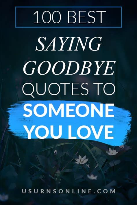 100 Best Saying Goodbye Quotes to Someone You Love » US Urns Online