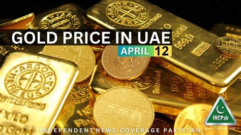 Gold Rate In Dubai UAE Today - 12 April 2023 - INCPak