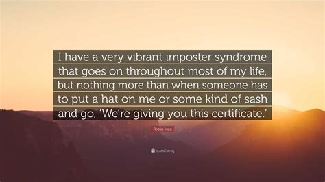 Robin Ince Quote: “I have a very vibrant imposter syndrome that goes on ...