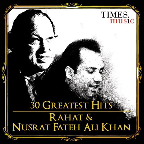 Rahat Fateh Ali Khan - 30 Greatest Hits - Rahat and Nusrat Fateh Ali ...