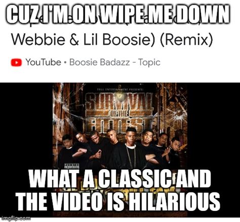 Wipe me down - Imgflip