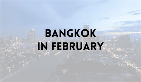 Visiting Bangkok in February (Weather, Things to do)