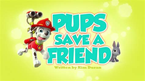 Pups Save a Friend | PAW Patrol Wiki | Fandom