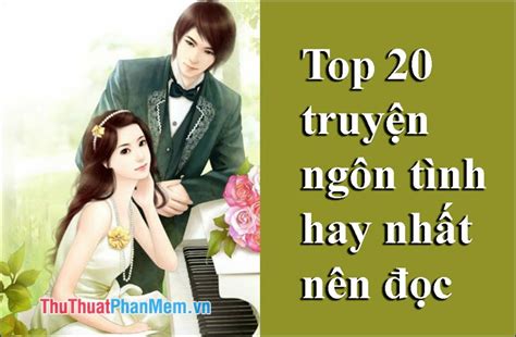 Top 20 truyện ngôn tình hay nhất nên đọc 1 lần trong đời | Blog Hồng