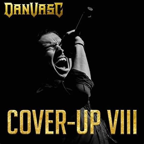 Dan Vasc - Cover-Up, Vol. VIII Lyrics and Tracklist | Genius