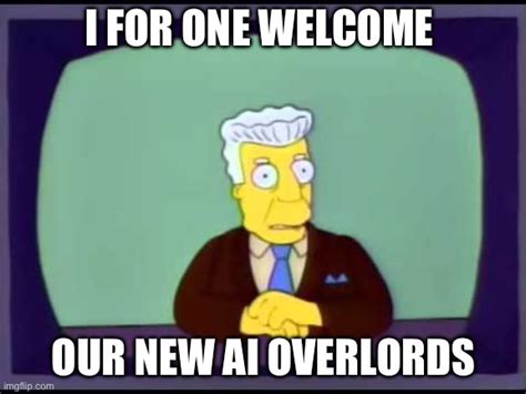 Kent Brockman welcomes overlords - Imgflip