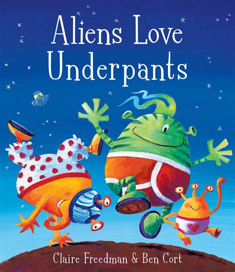 Aliens Love Underpants! | Book by Claire Freedman, Ben Cort | Official ...