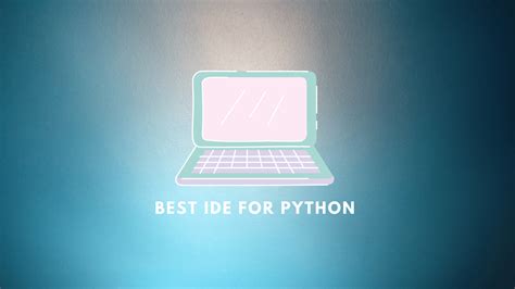 Top 10 IDEs for Python: Which IDE is best for you? - ScanSkill