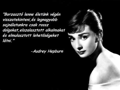 Audrey Hepburn idézete az elszalasztott lehetőségekről. A kép forrása ...