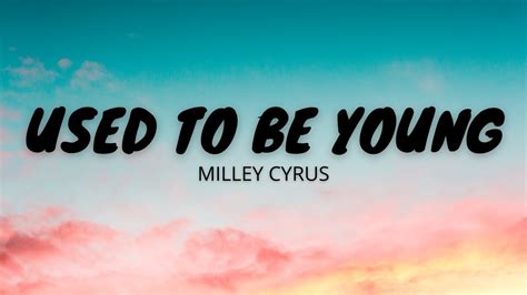 USED TO BE YOUNG by MILEY CYRUS - YouTube