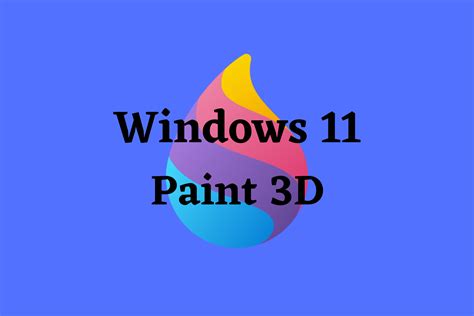 Paint 3D: A Comprehensive Guide To The 3D Modeling Tool In Windows 11 ...