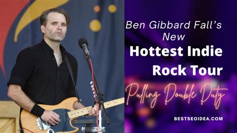 Ben Gibbard Fall’s New Hottest Indie Rock Tour, Know Interesting Facts