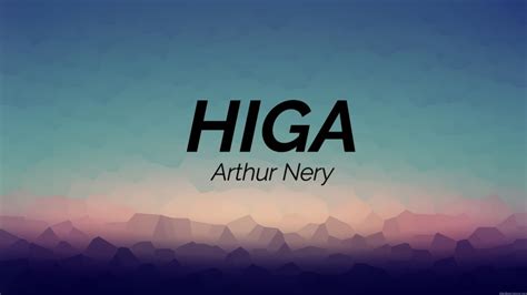 HIGA - ARTHUR NERY (Lyrics) - YouTube