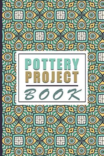 Pottery Project Book: Project Book - Pottery Project logbook - 109 ...