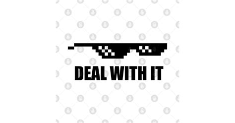 Deal With It Meme Sunglasses Gift Idea - Deal With It Glasses - Posters ...