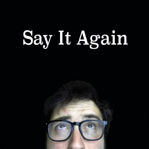 Say It Again • A podcast on Spotify for Podcasters