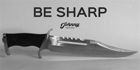 Look Sharp. Feel Sharp. Be Sharp. – Johnny Tactical