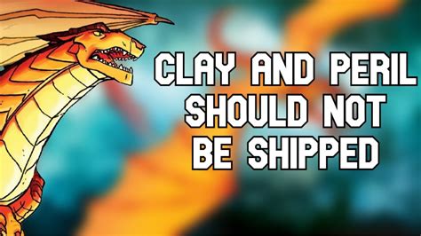 Clay And Peril Should NOT Be Shipped (Wings Of Fire) - YouTube