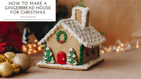 How to Make a Gingerbread House for Christmas?