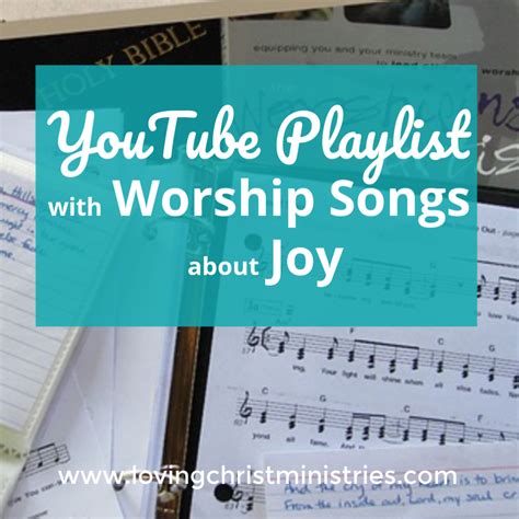 Playlist of Worship Songs about Joy - Loving Christ Ministries